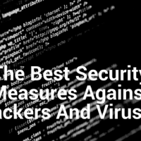 The Best Security Measures Against Hackers And Viruses